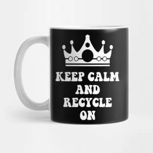 Keep Calm and Recycle On Mug